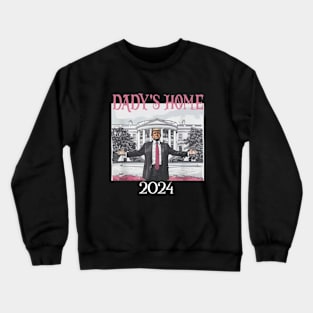 Trump Pink Daddys Home 2024 Crewneck Sweatshirt